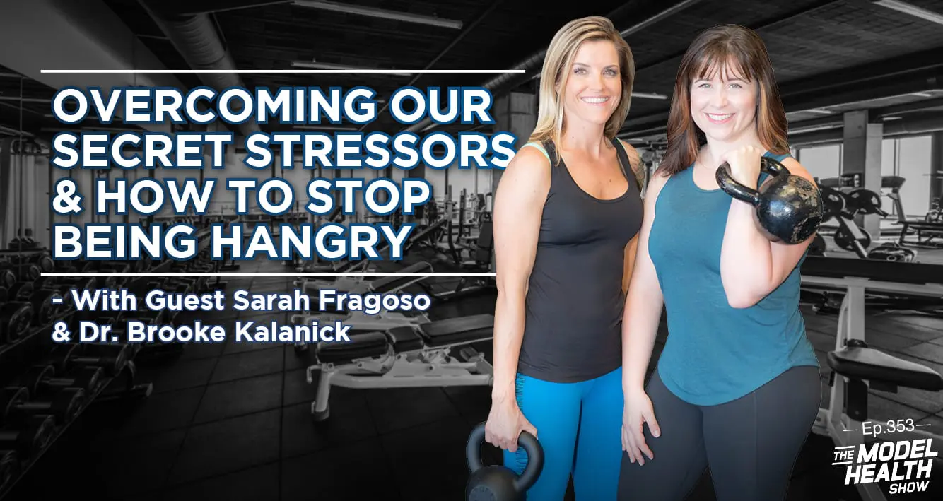  Overcoming Our Secret Stressors & How to Stop Being Hangry with Sarah Fragoso & Dr. Brooke Kalanick